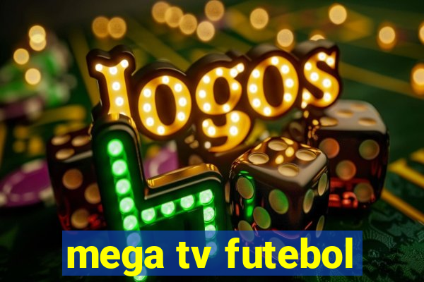 mega tv futebol